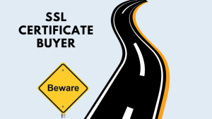 Beware - SSL Certificate Buyer