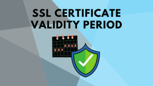 SSL Certificate Validity Period