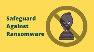 safeguarded against Ransomware