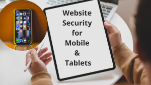 Website Security for Mobiles and Tablets