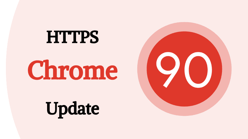 Chrome 90 HTTPS Update