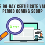 Is the 90-Day Certificate Validity Period Coming Soon?